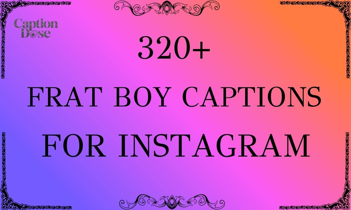 Frat Boy Captions For Instagram