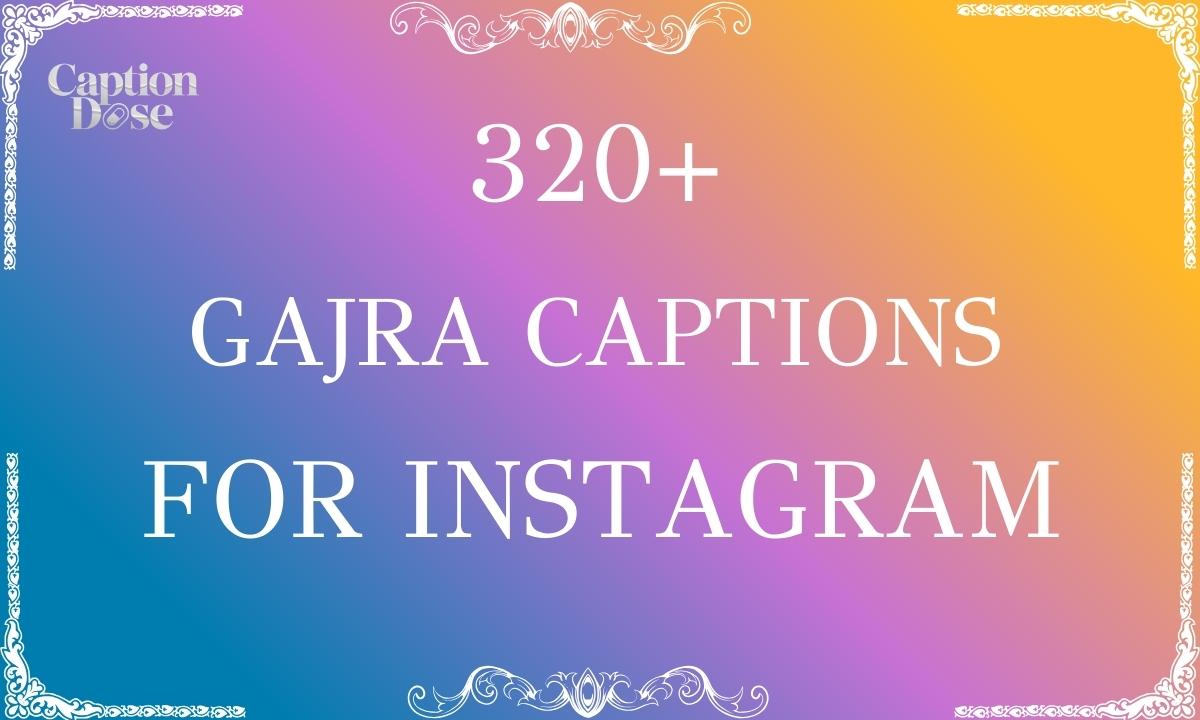 Gajra Captions for Instagram