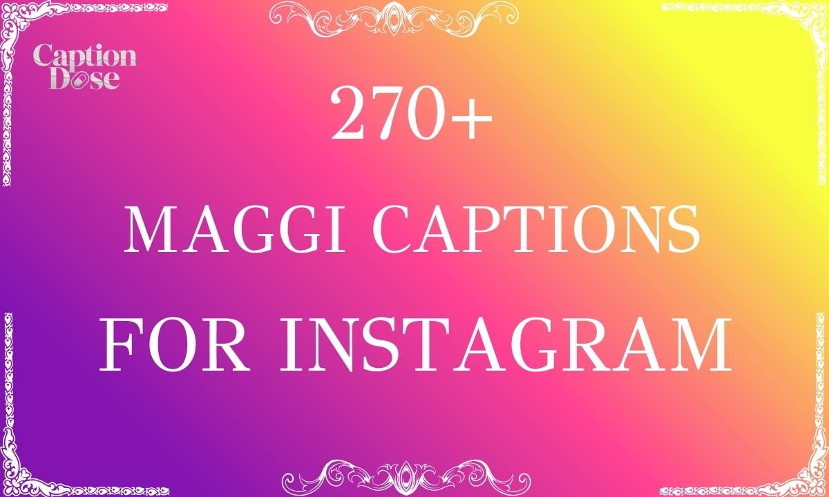 Maggi Captions for Instagram
