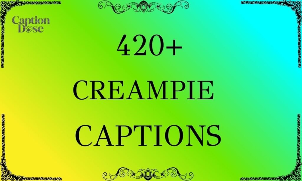 450+ Creampie Captions: Fun, Naughty & Bold Ideas Creampie Captions