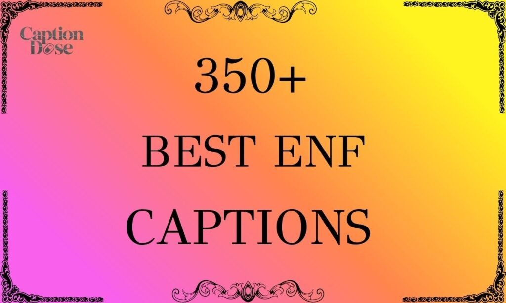 350+ ENF Captions: Funny, Cute, Aesthetic & Trending Ideas ENF Captions