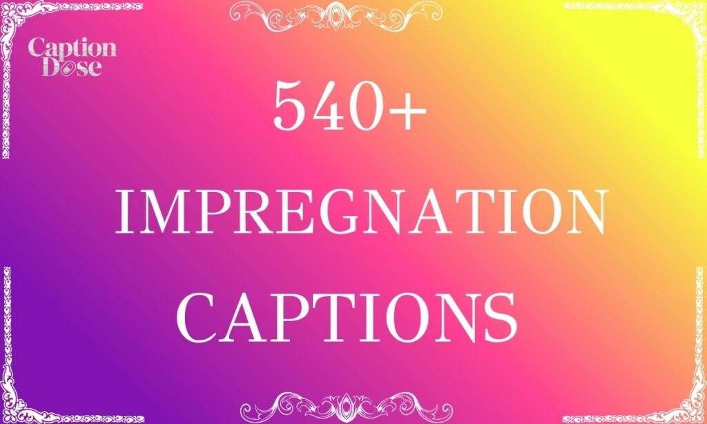 Impregnation Captions