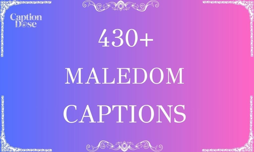 430+ Maledom Captions for Playful, Romantic & Strong Vibes Maledom Captions