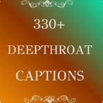 330+ Deepthroat Captions