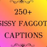 250+ Sissy Faggot Captions for Every Mood & Vibe