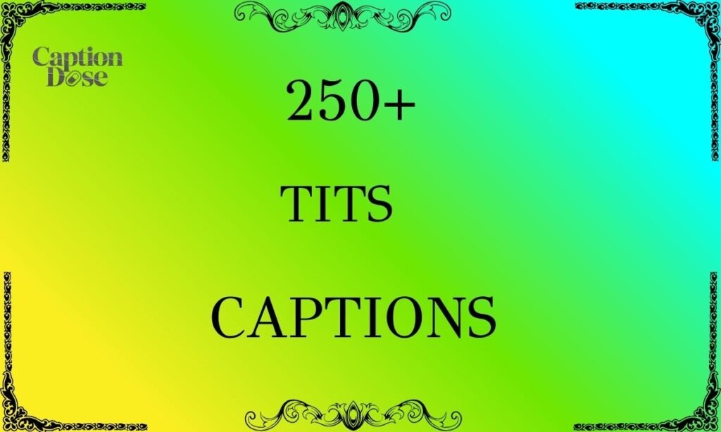 250+ Tits Captions for Bold, Playful, and Fun Vibes 250+ Tits Captions