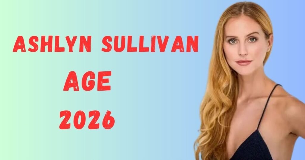 Ashlyn Sullivan Age and Net Worth: Biography, Career, Husband Details Ashlyn Sullivan Age
