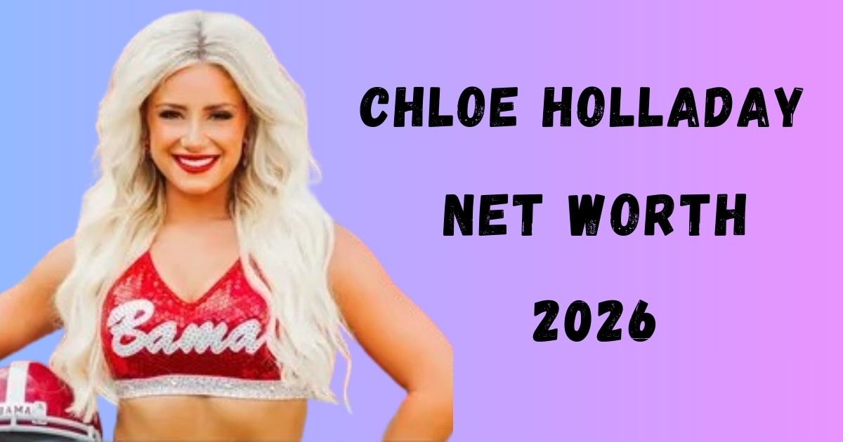 Chloe Holladay Net Worth