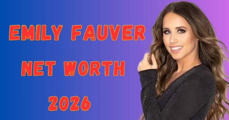 Emily Fauver Net Worth
