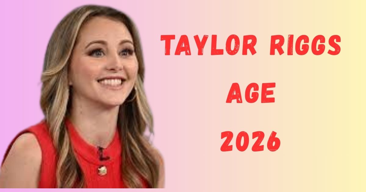 Taylor Riggs Age